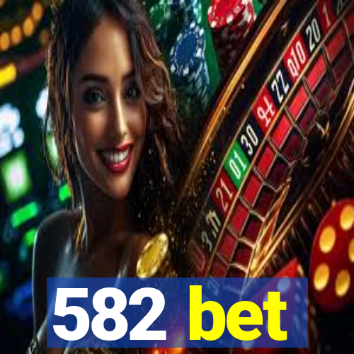 582 bet