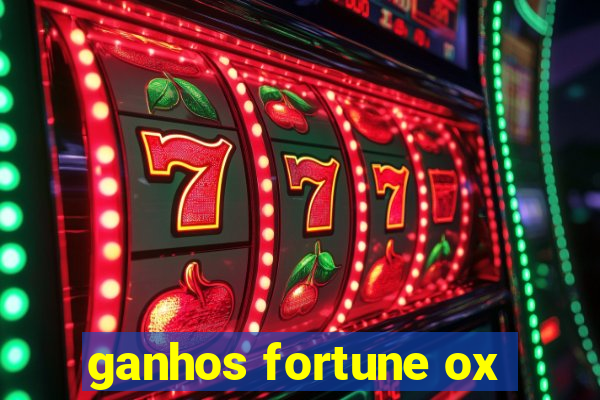 ganhos fortune ox