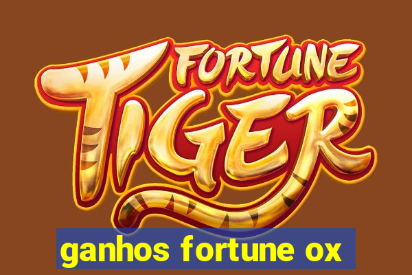 ganhos fortune ox