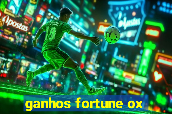 ganhos fortune ox