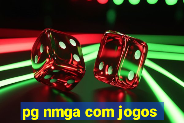 pg nmga com jogos