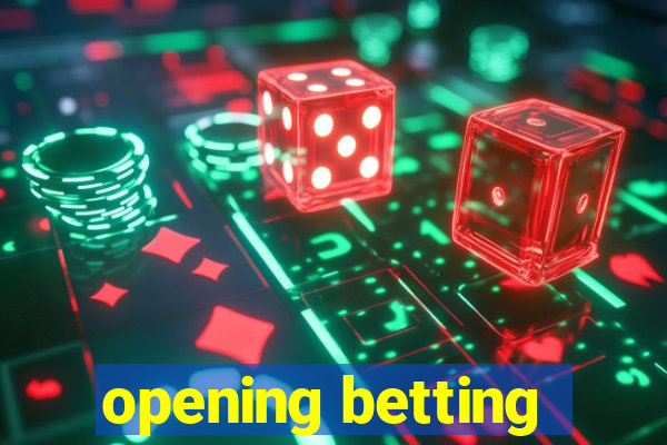 opening betting