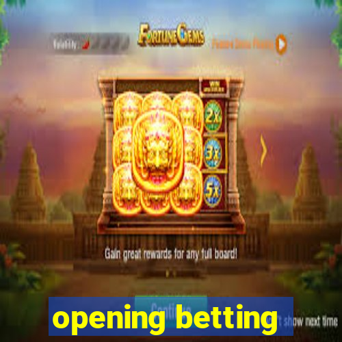 opening betting