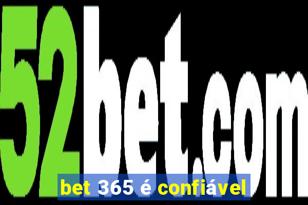 bet 365 é confiável