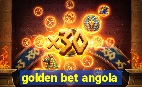 golden bet angola