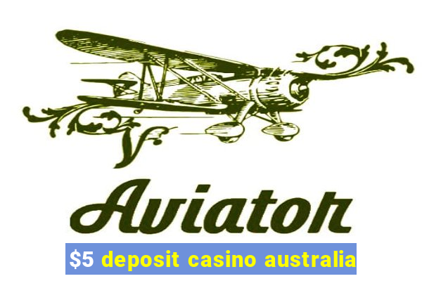 $5 deposit casino australia