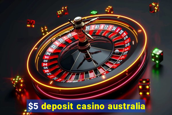 $5 deposit casino australia