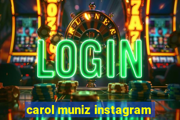 carol muniz instagram