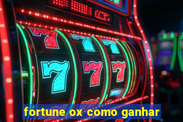 fortune ox como ganhar