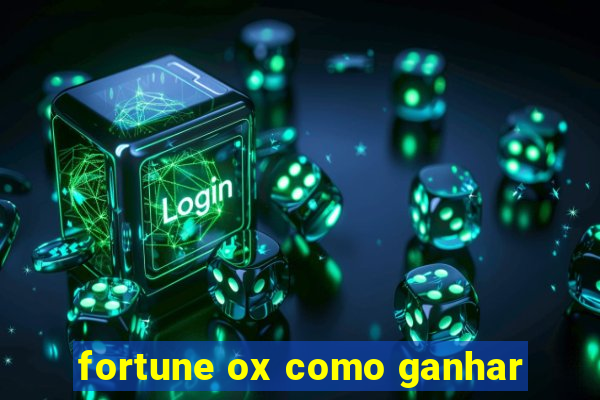 fortune ox como ganhar