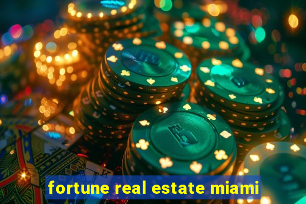 fortune real estate miami