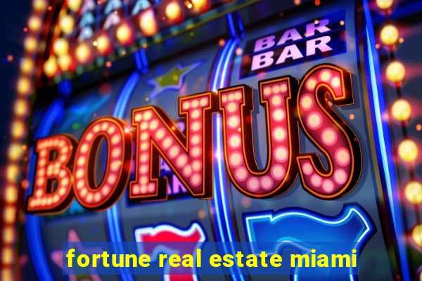 fortune real estate miami