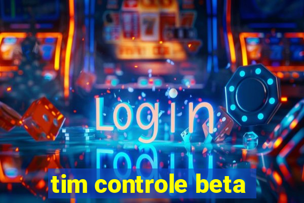 tim controle beta