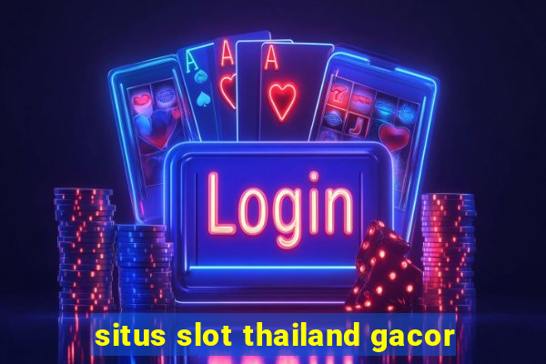 situs slot thailand gacor