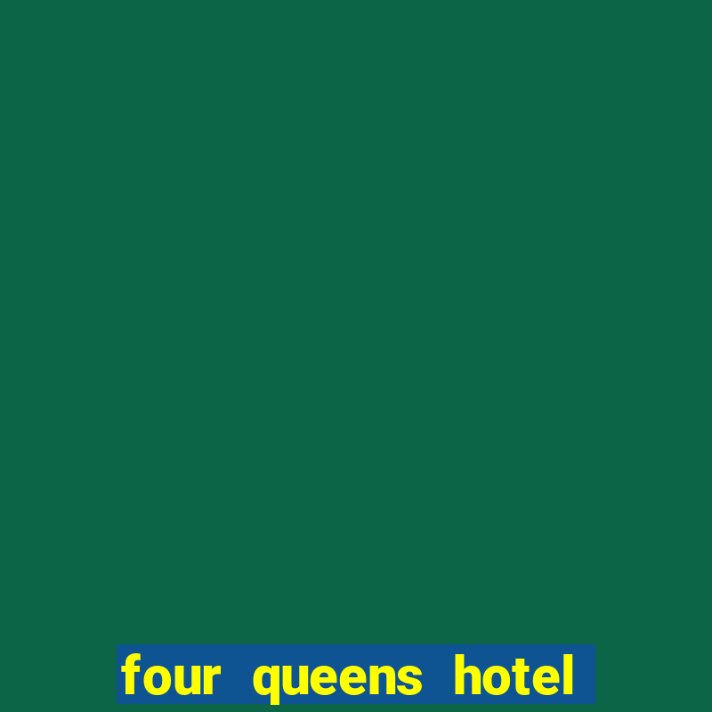 four queens hotel casino las vegas