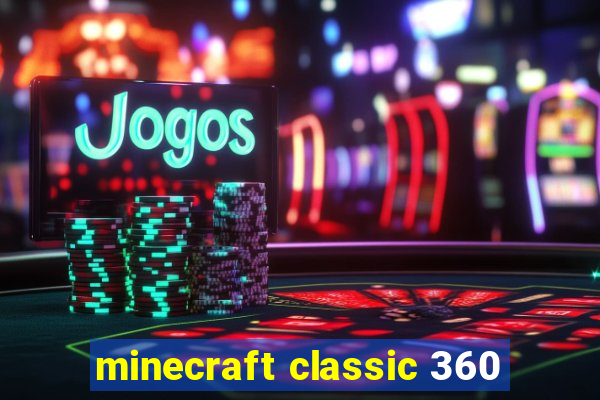 minecraft classic 360