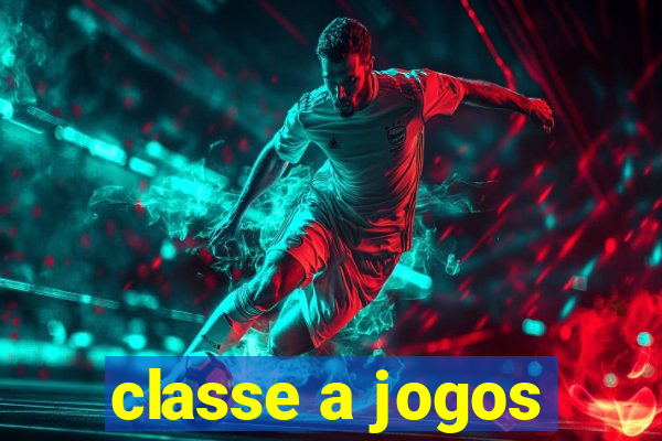 classe a jogos