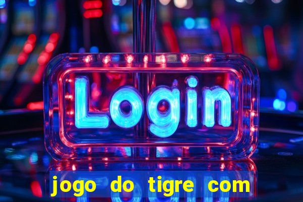 jogo do tigre com rodada gratis