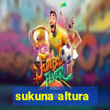 sukuna altura