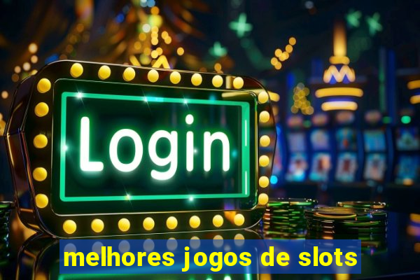 melhores jogos de slots