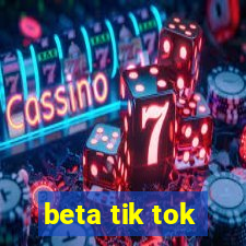 beta tik tok