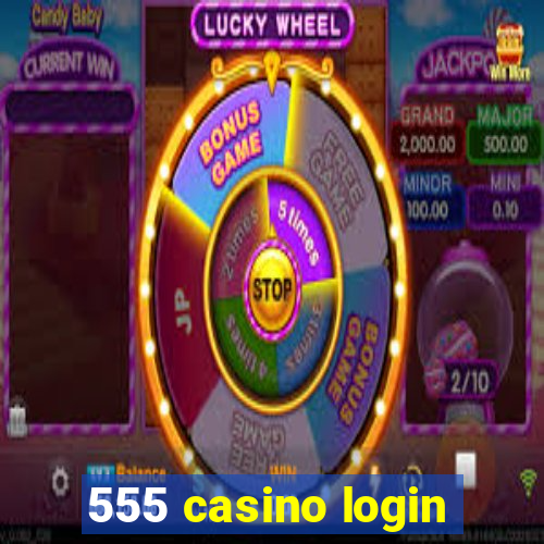 555 casino login