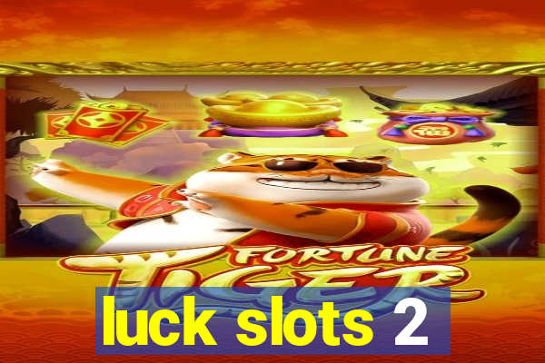 luck slots 2