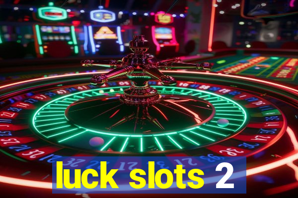 luck slots 2