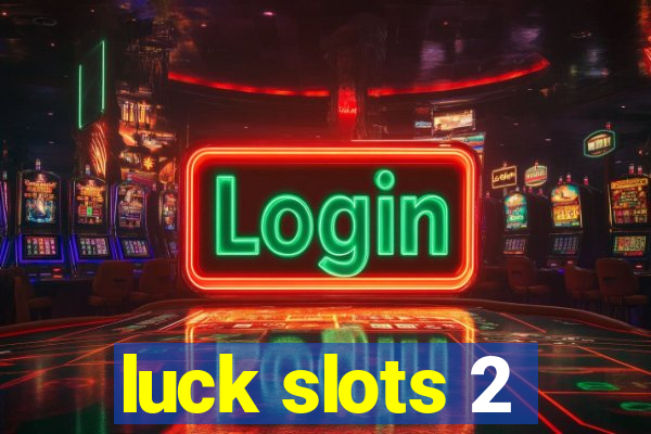 luck slots 2