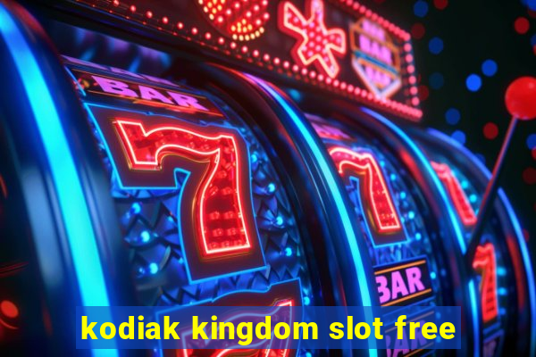 kodiak kingdom slot free