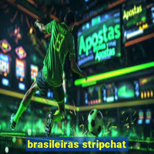 brasileiras stripchat