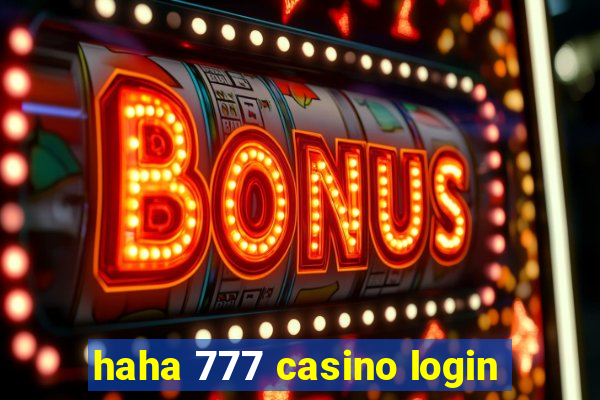 haha 777 casino login