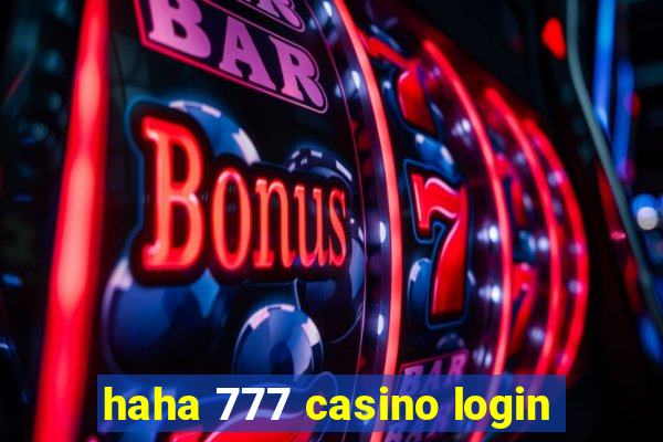 haha 777 casino login