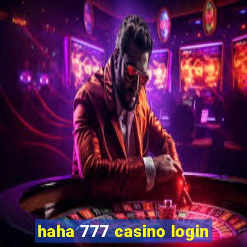 haha 777 casino login