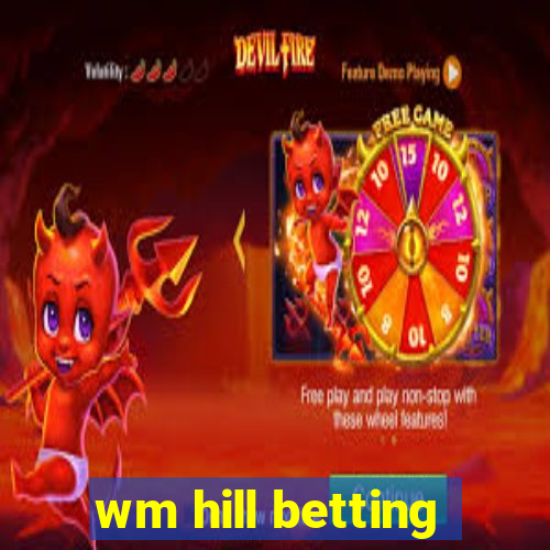 wm hill betting