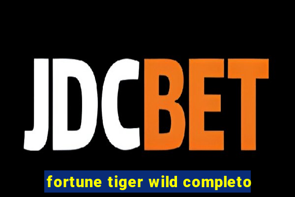 fortune tiger wild completo