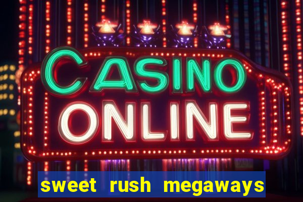 sweet rush megaways slot free play