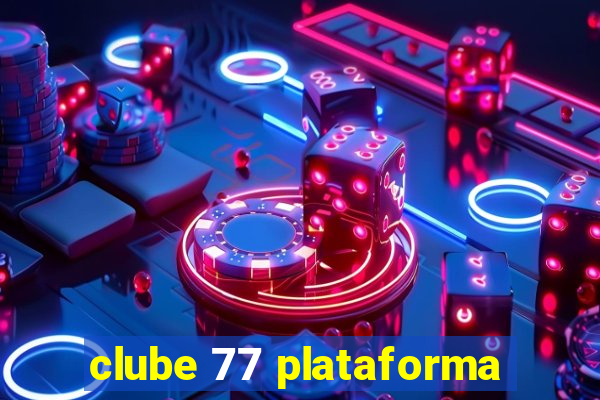 clube 77 plataforma