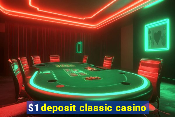 $1 deposit classic casino