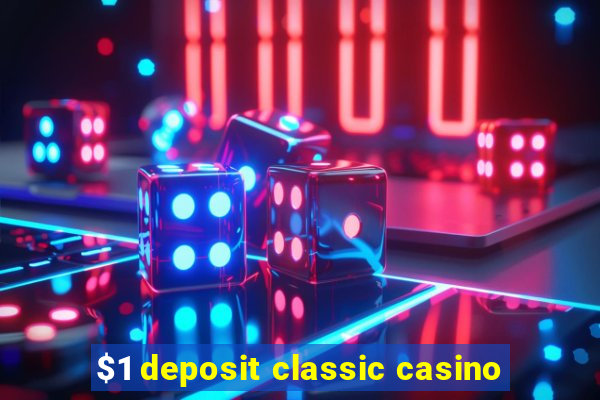 $1 deposit classic casino