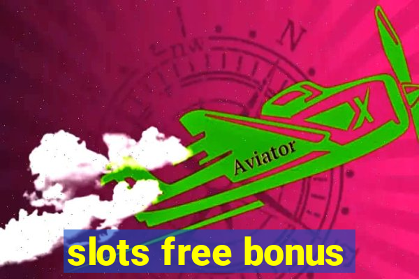 slots free bonus