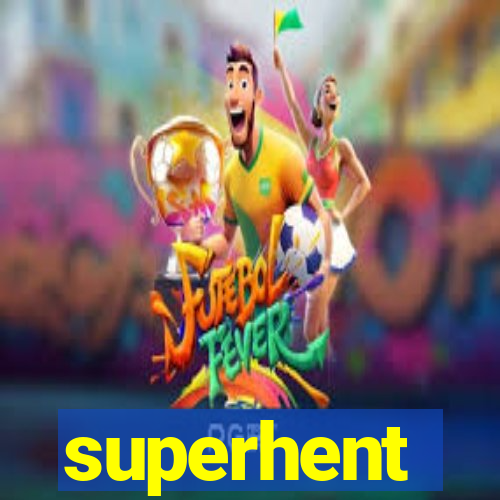 superhent