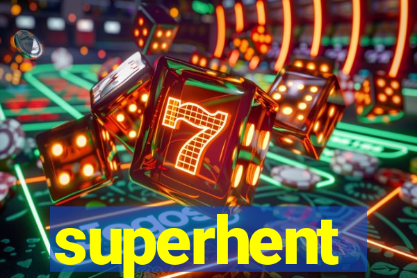 superhent