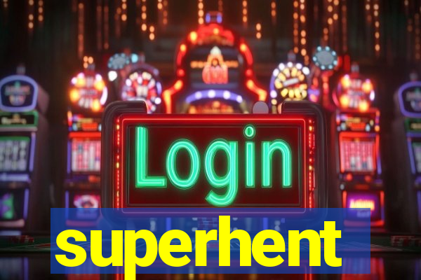 superhent