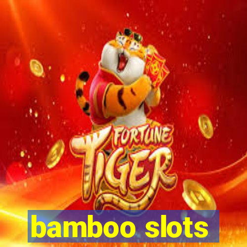 bamboo slots