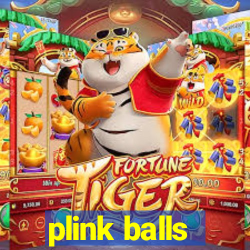 plink balls