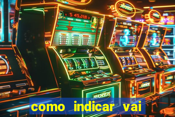 como indicar vai de bet