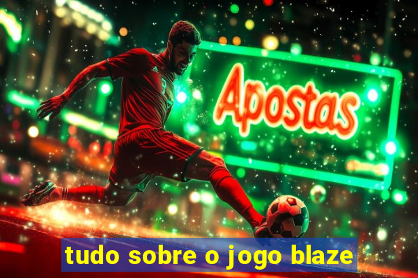 tudo sobre o jogo blaze