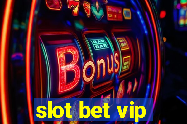 slot bet vip