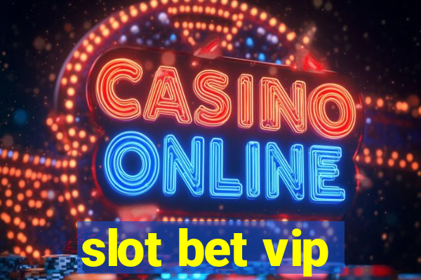 slot bet vip